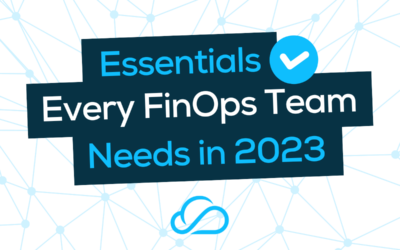 Essentials Every FinOps Team Needs in 2023