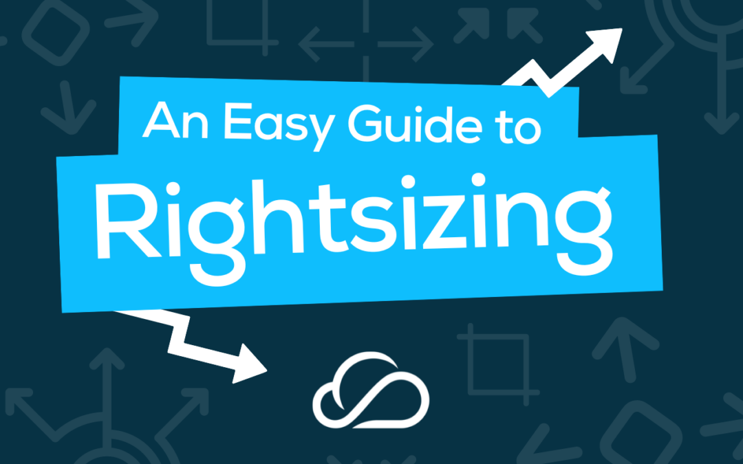 An Easy Guide to Rightsizing