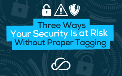 Three Ways Your Security Is at Risk Without Proper Tagging